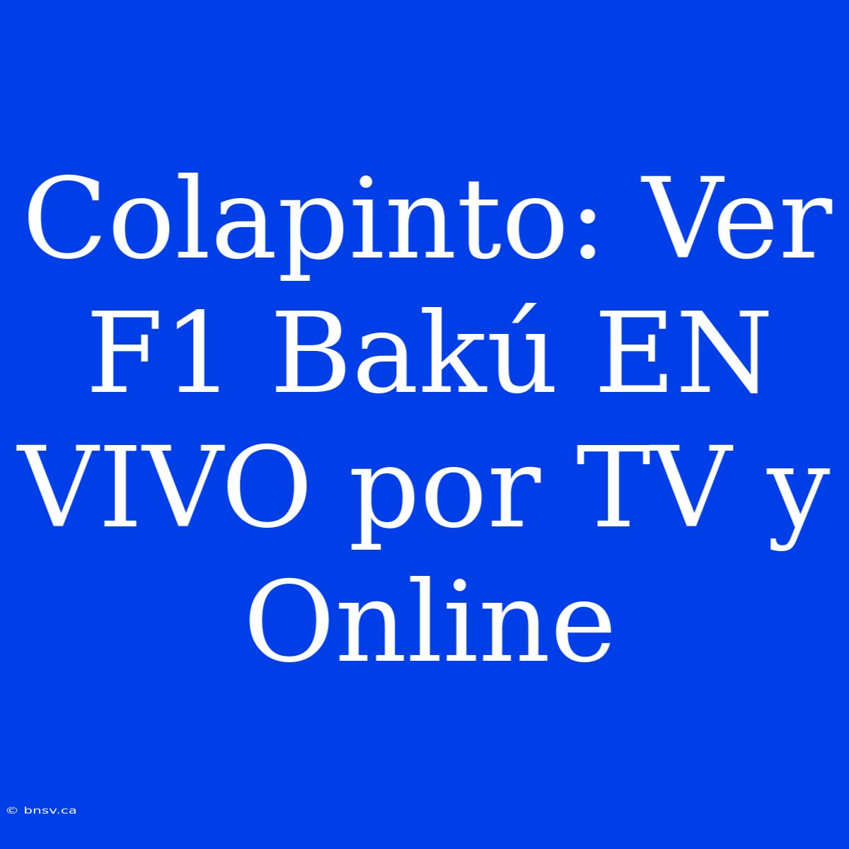 Colapinto: Ver F1 Bakú EN VIVO Por TV Y Online