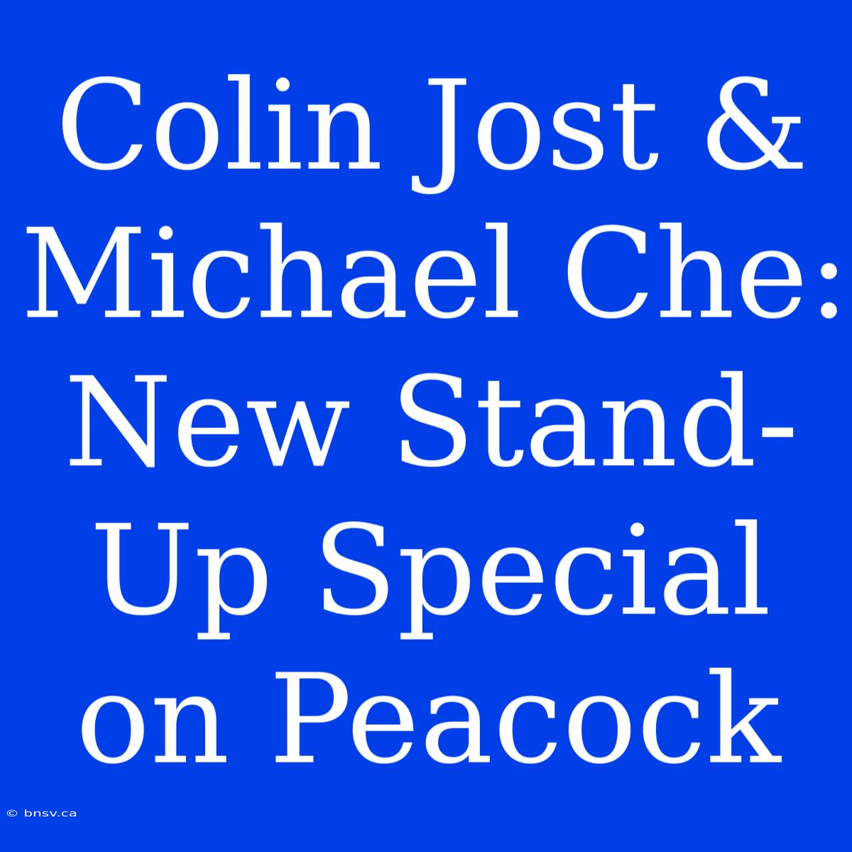 Colin Jost & Michael Che: New Stand-Up Special On Peacock