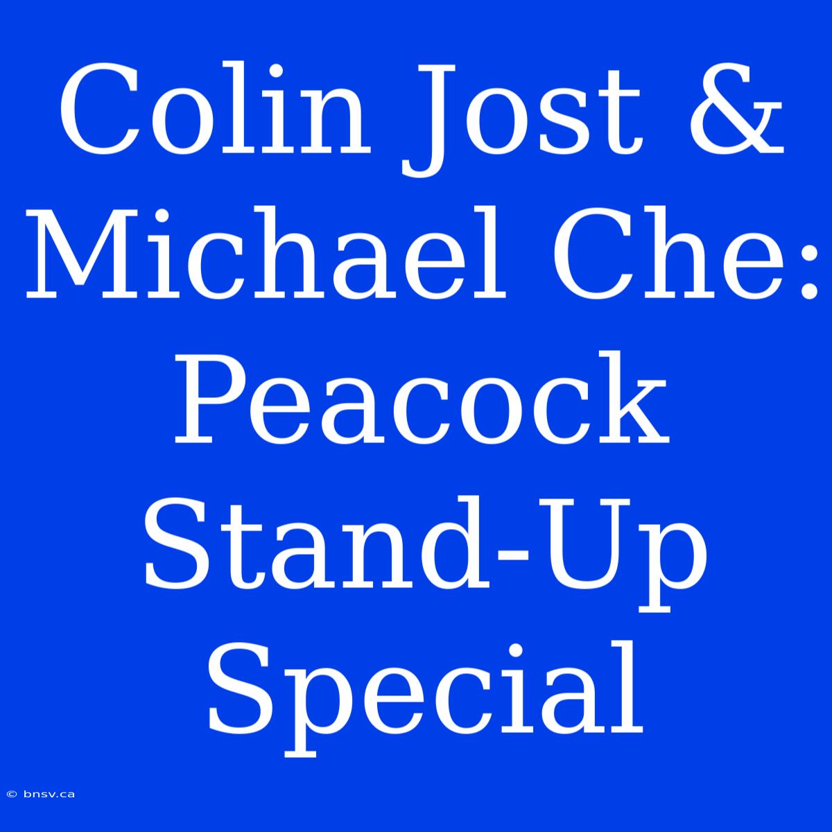 Colin Jost & Michael Che: Peacock Stand-Up Special