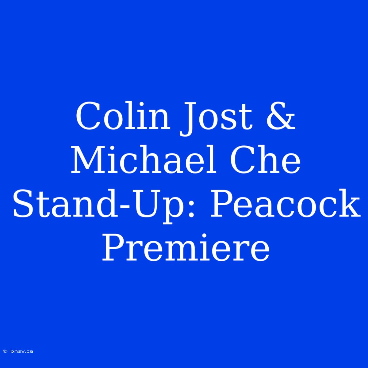 Colin Jost & Michael Che Stand-Up: Peacock Premiere