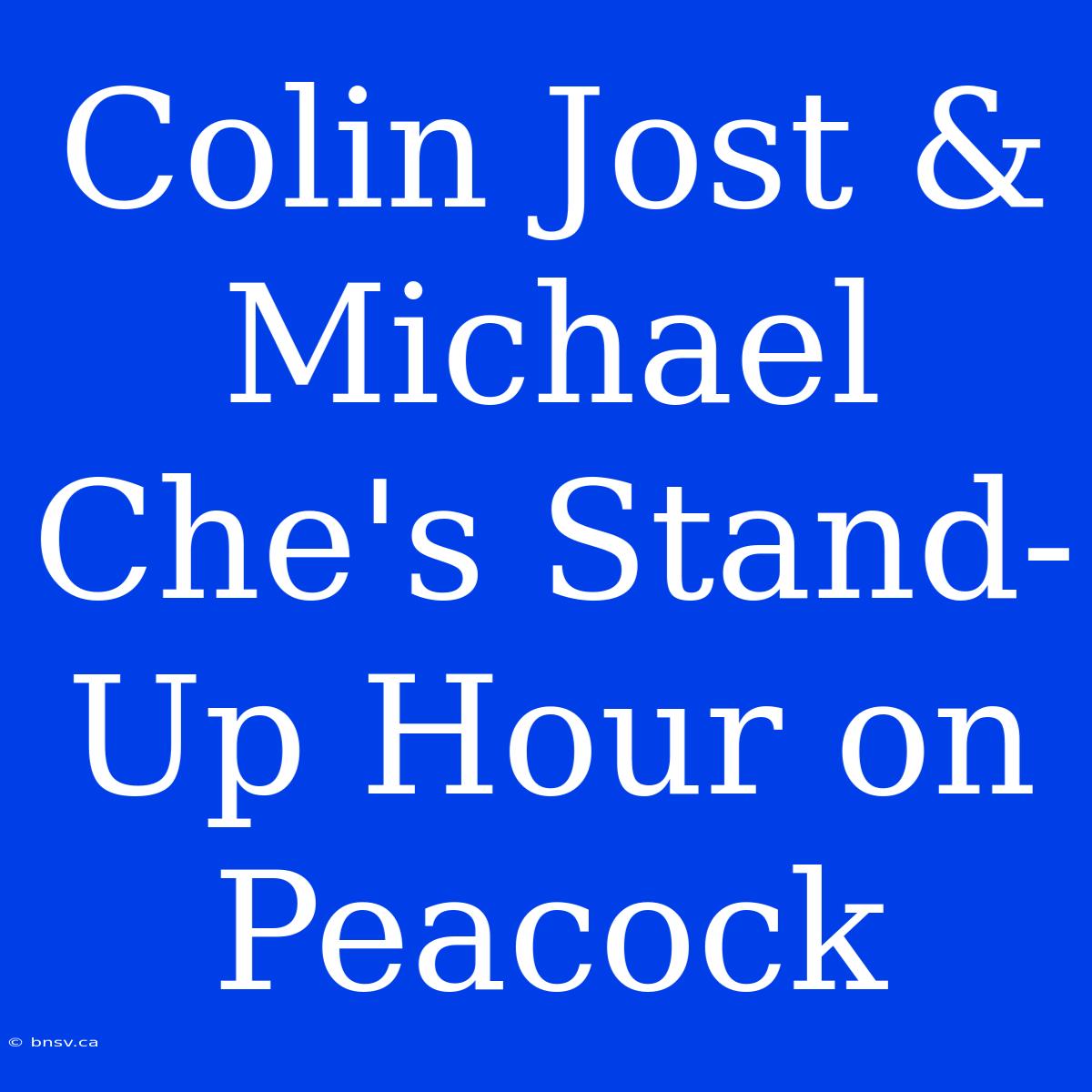 Colin Jost & Michael Che's Stand-Up Hour On Peacock