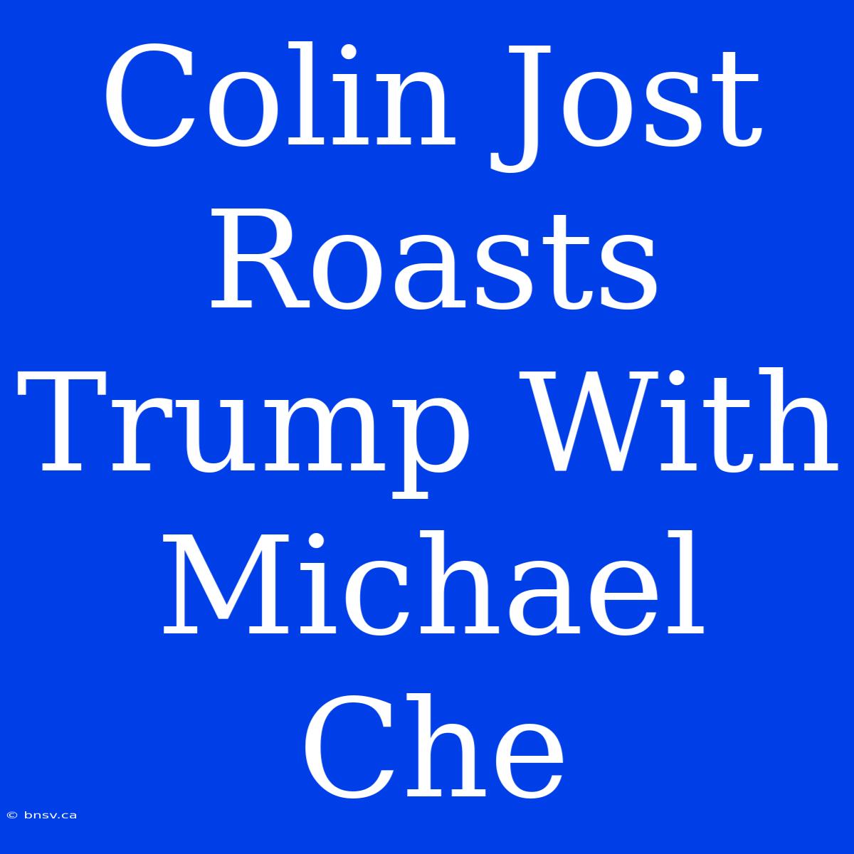 Colin Jost Roasts Trump With Michael Che