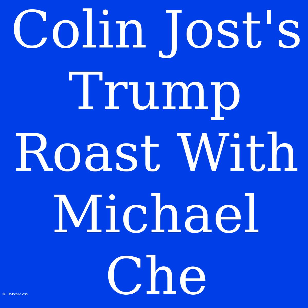 Colin Jost's Trump Roast With Michael Che