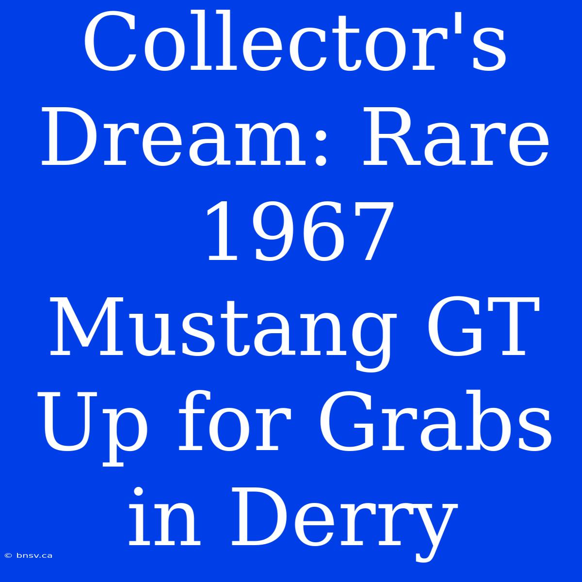 Collector's Dream: Rare 1967 Mustang GT Up For Grabs In Derry