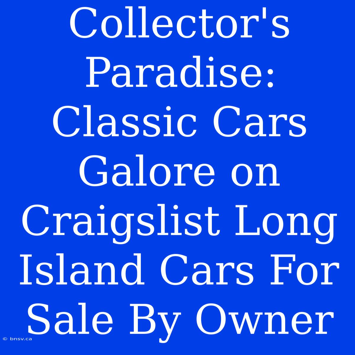 Collector's Paradise: Classic Cars Galore On Craigslist Long Island Cars For Sale By Owner