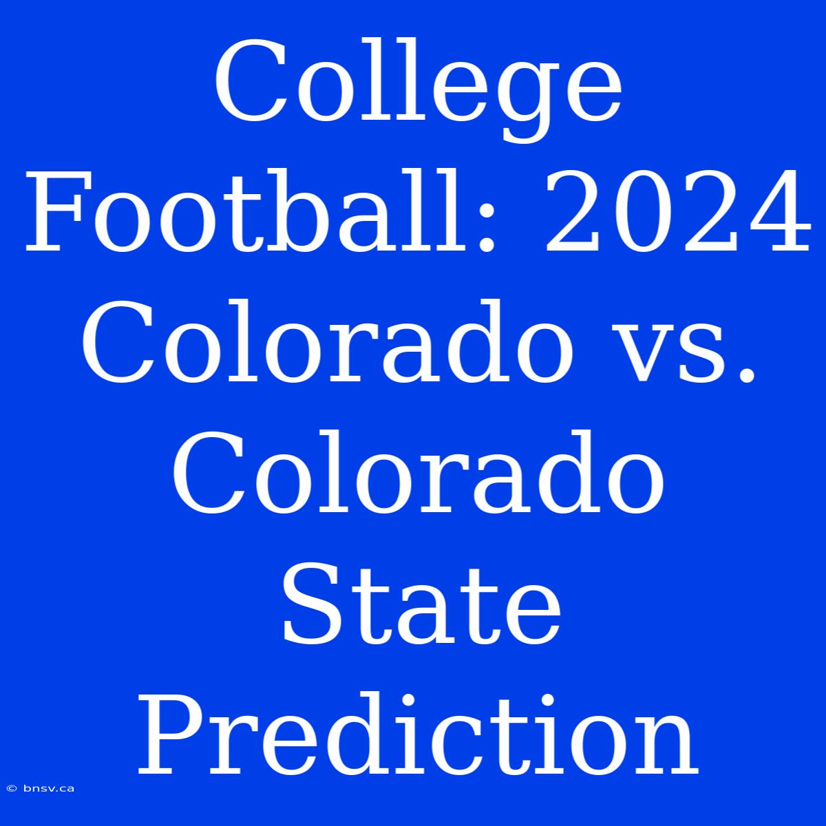 College Football: 2024 Colorado Vs. Colorado State Prediction