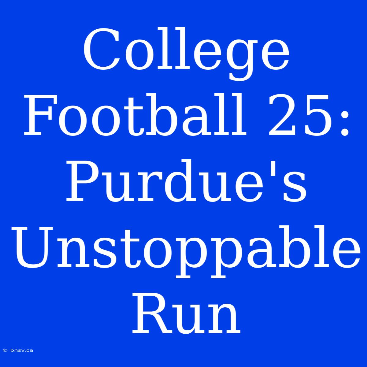 College Football 25: Purdue's Unstoppable Run