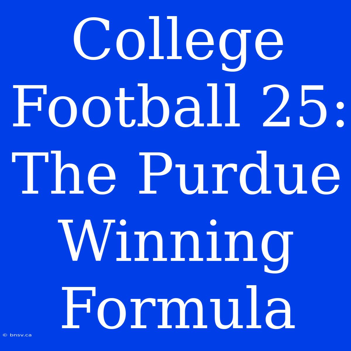 College Football 25: The Purdue Winning Formula