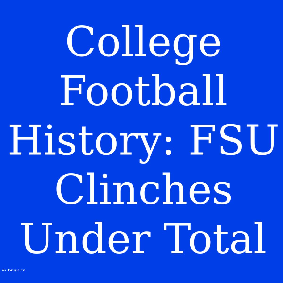 College Football History: FSU Clinches Under Total