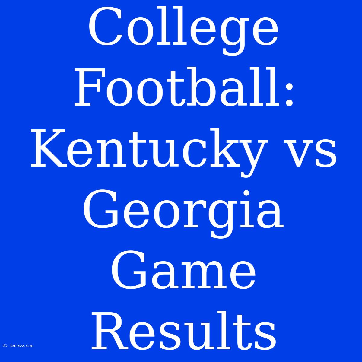 College Football: Kentucky Vs Georgia Game Results