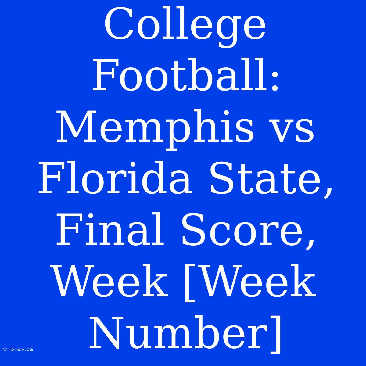 College Football: Memphis Vs Florida State, Final Score, Week [Week Number]