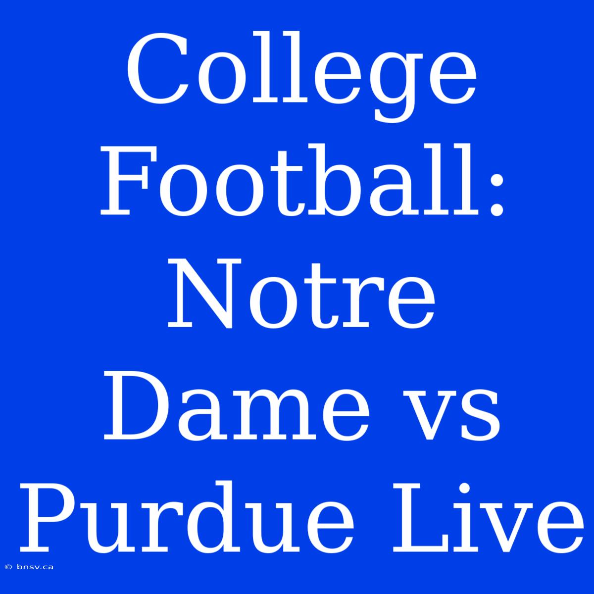 College Football: Notre Dame Vs Purdue Live