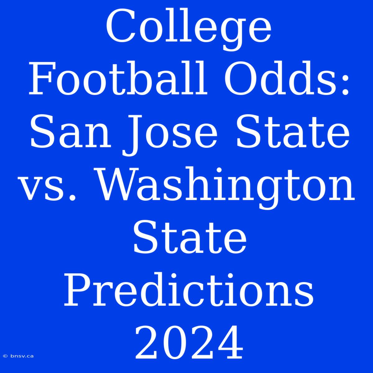 College Football Odds: San Jose State Vs. Washington State Predictions 2024