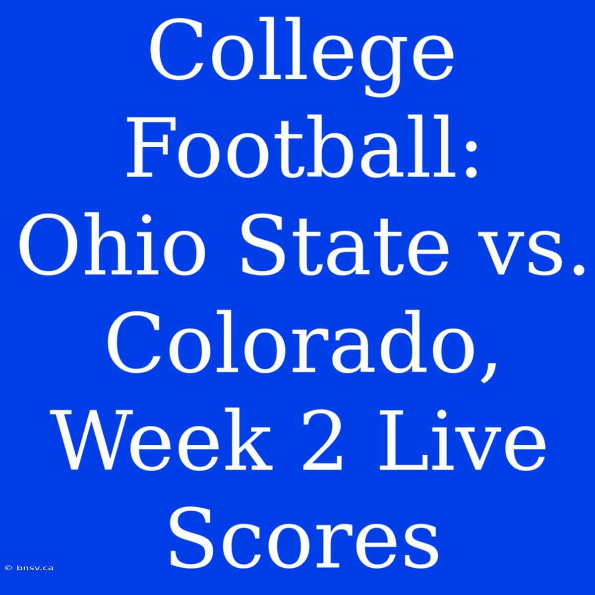 College Football: Ohio State Vs. Colorado, Week 2 Live Scores