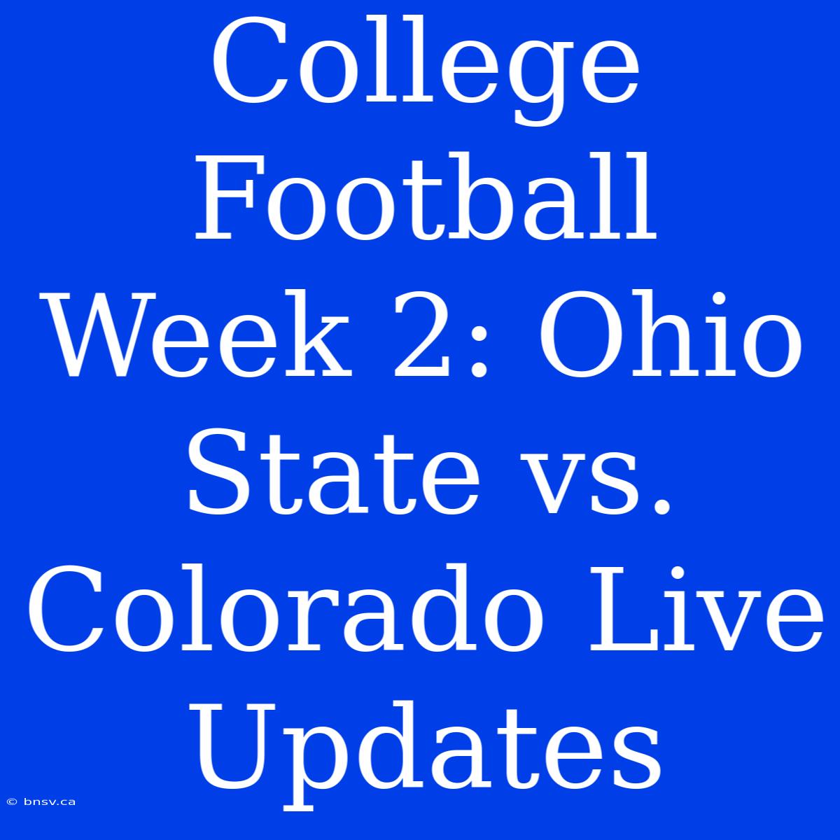 College Football Week 2: Ohio State Vs. Colorado Live Updates