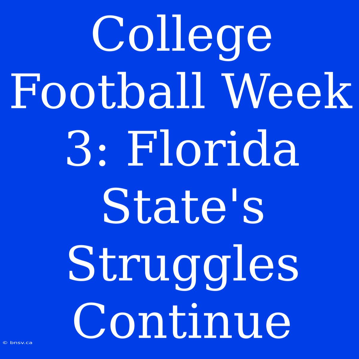 College Football Week 3: Florida State's Struggles Continue