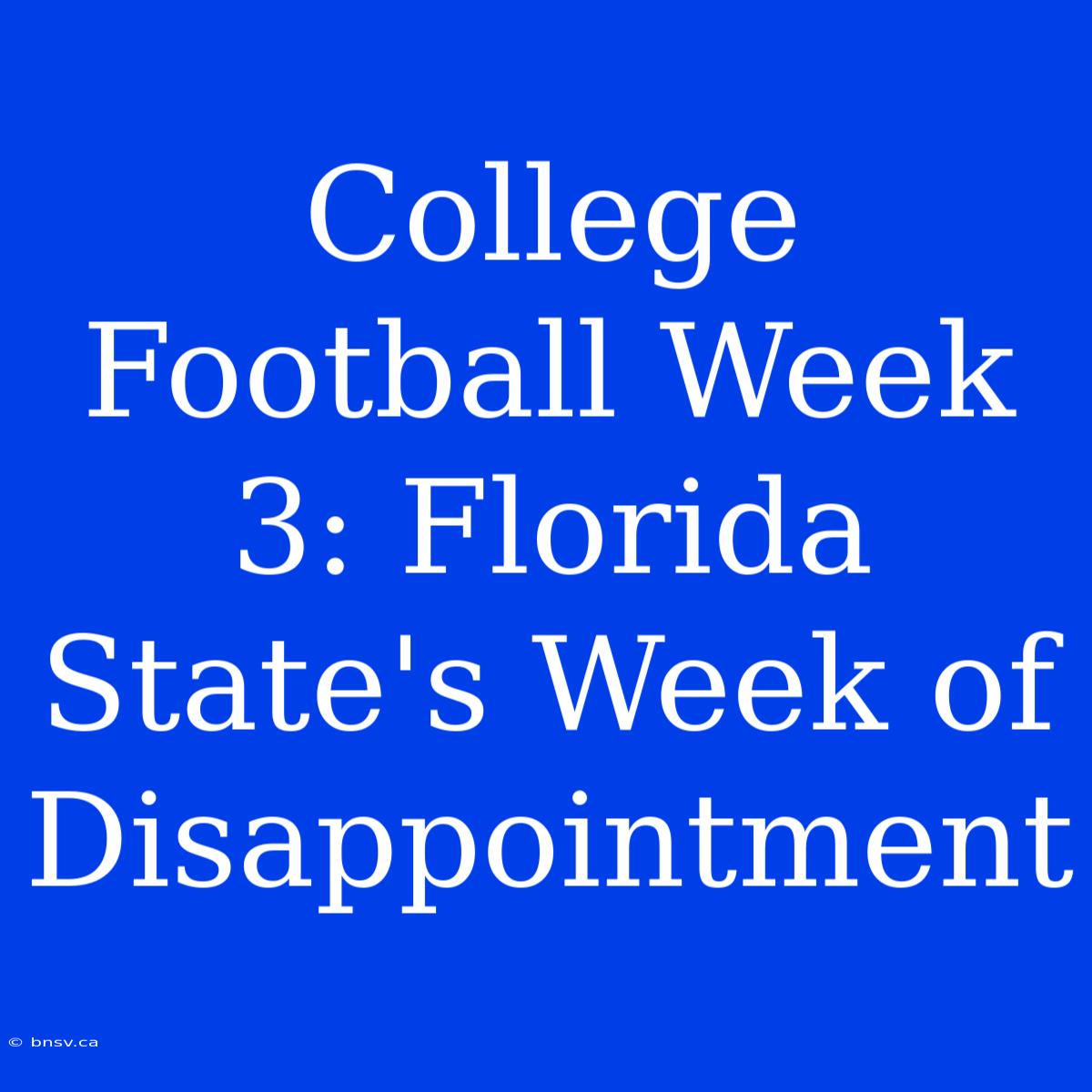 College Football Week 3: Florida State's Week Of Disappointment