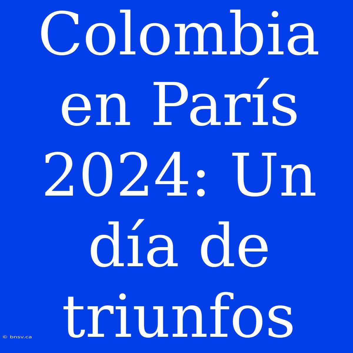 Colombia En París 2024: Un Día De Triunfos