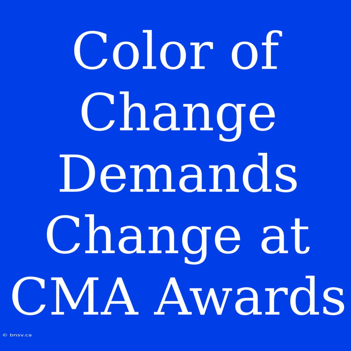 Color Of Change Demands Change At CMA Awards