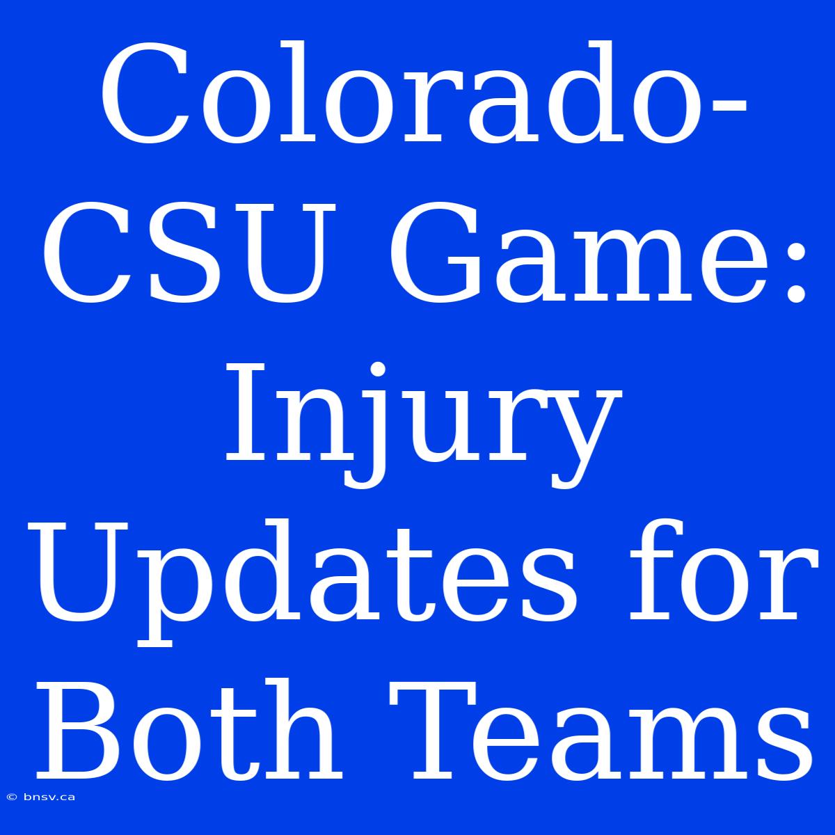 Colorado-CSU Game: Injury Updates For Both Teams