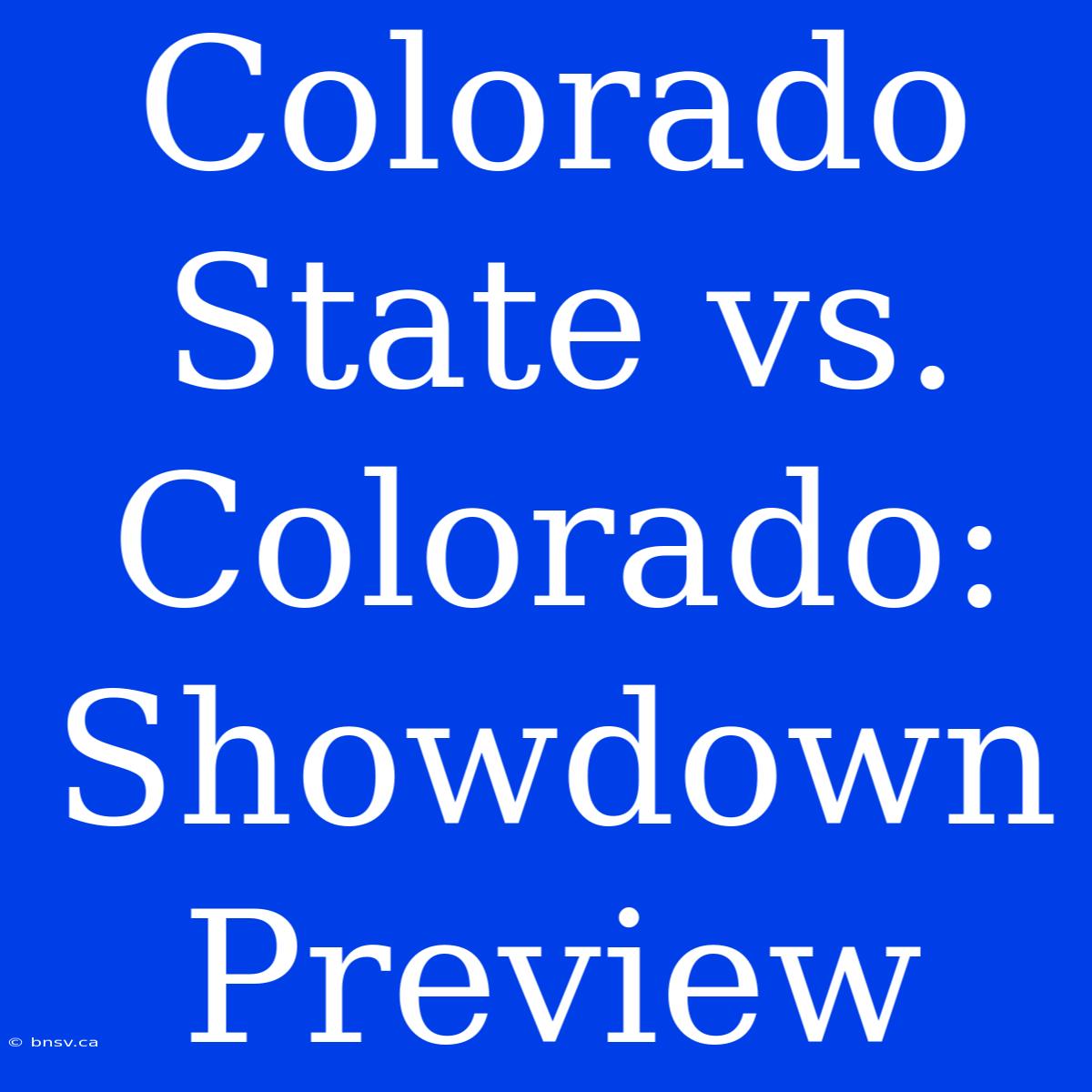 Colorado State Vs. Colorado: Showdown Preview