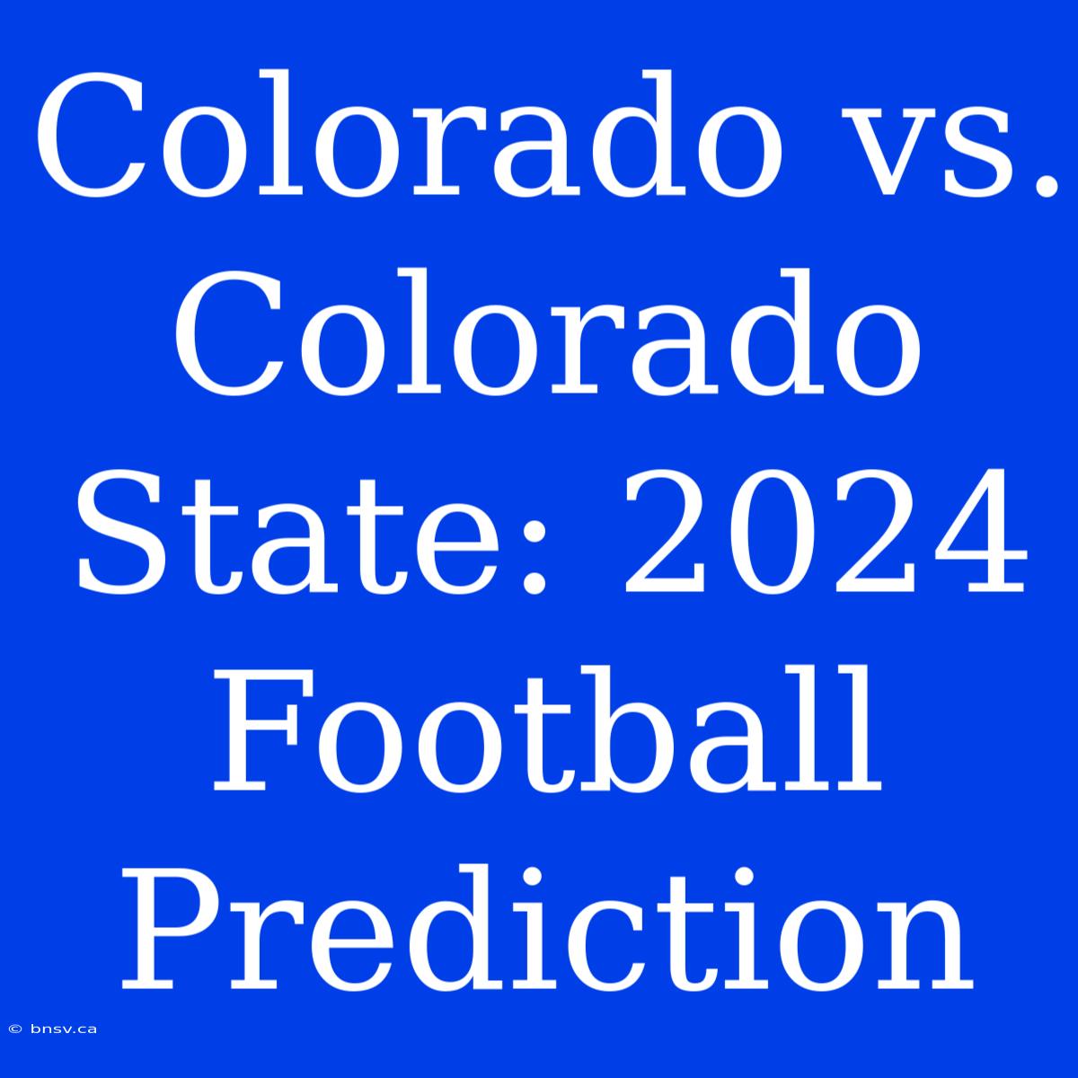 Colorado Vs. Colorado State: 2024 Football Prediction