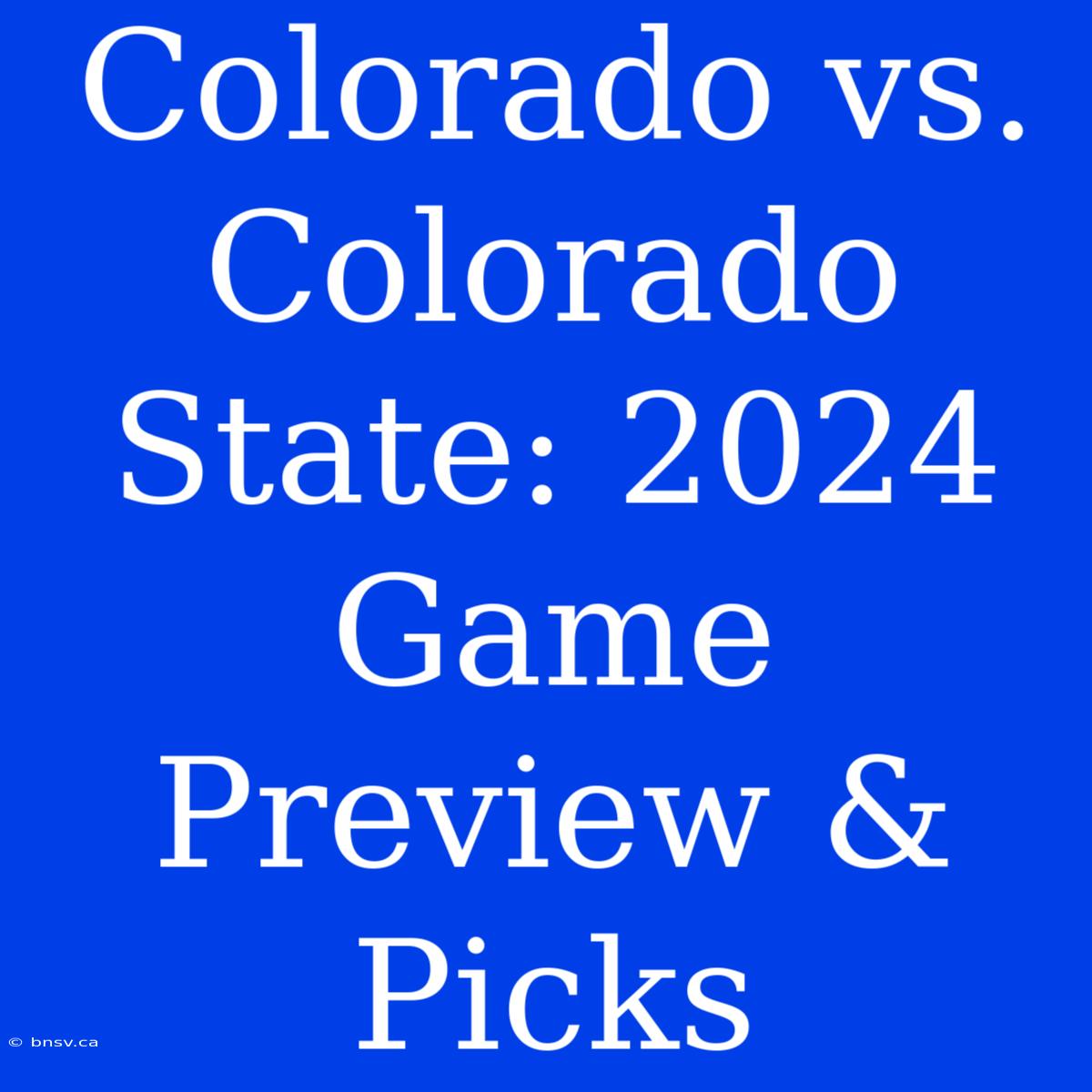 Colorado Vs. Colorado State: 2024 Game Preview & Picks