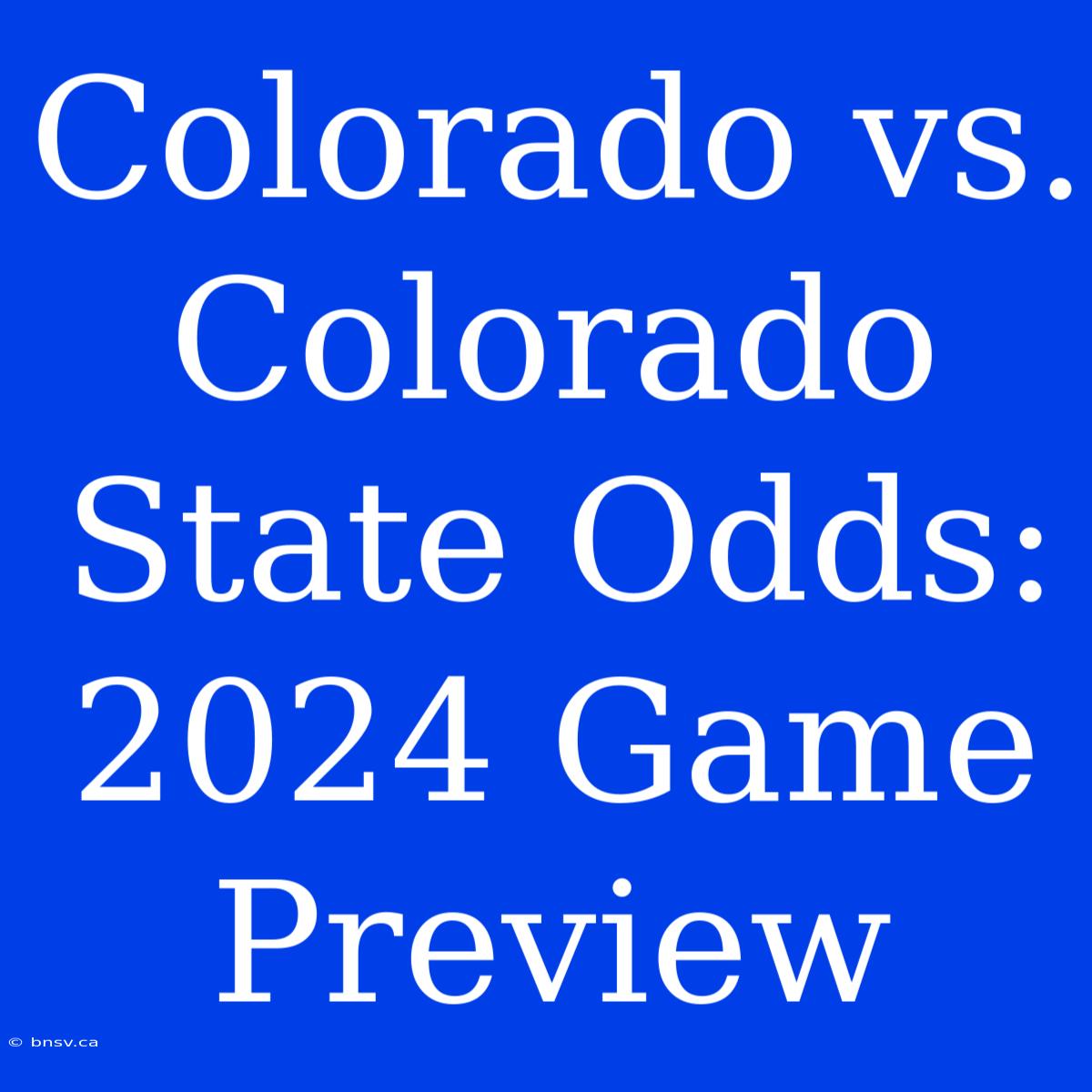 Colorado Vs. Colorado State Odds: 2024 Game Preview