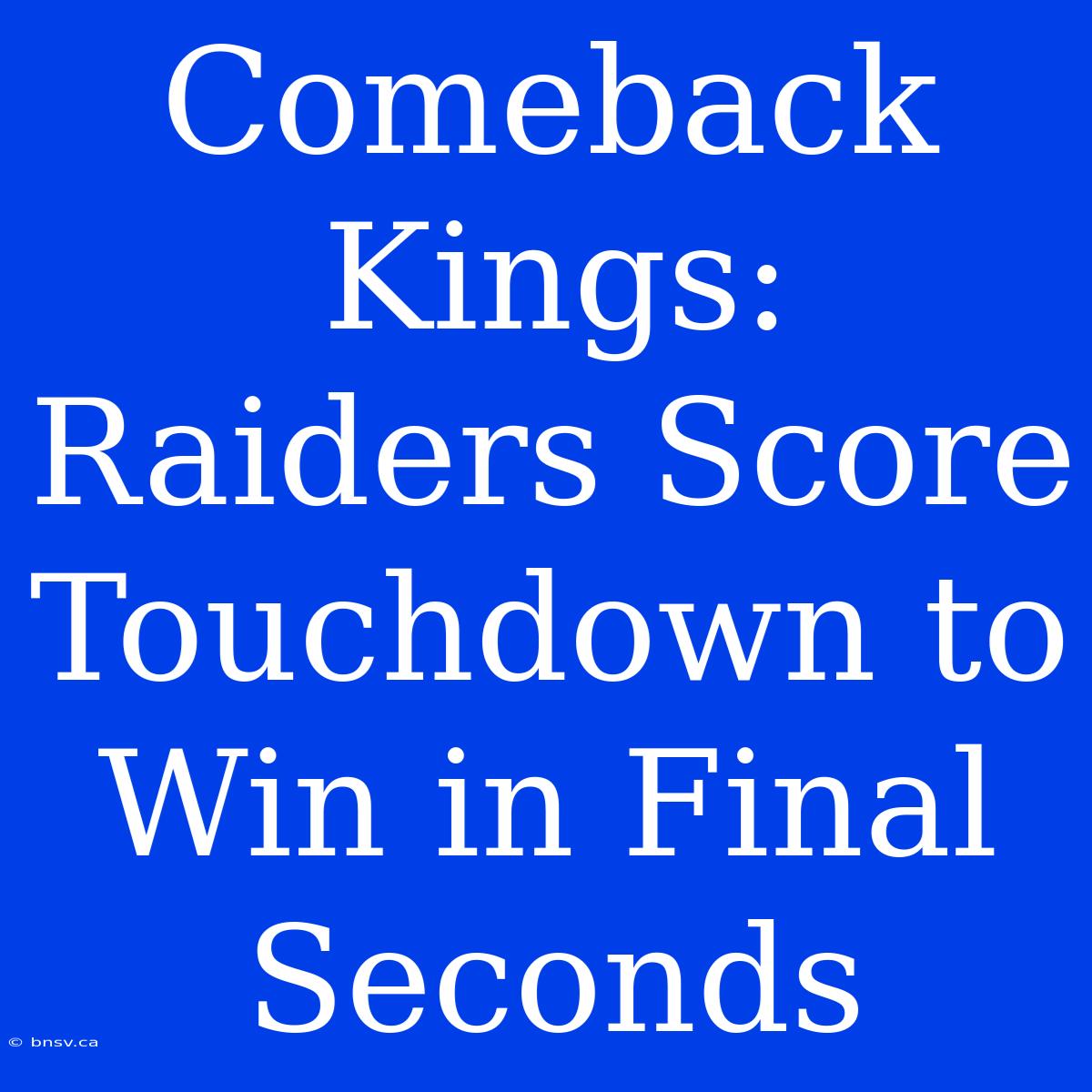 Comeback Kings: Raiders Score Touchdown To Win In Final Seconds