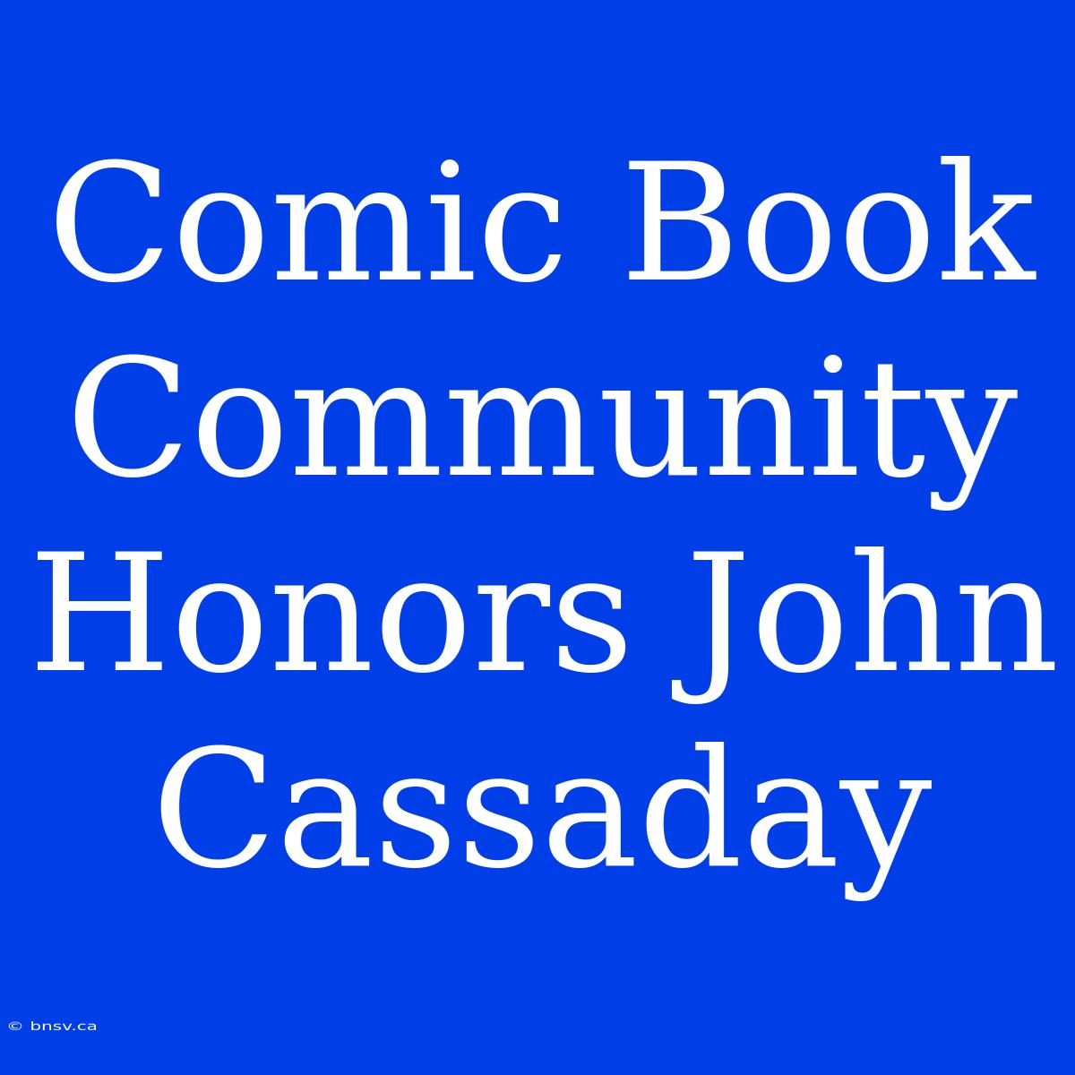 Comic Book Community Honors John Cassaday