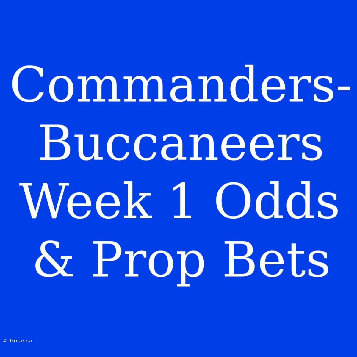 Commanders-Buccaneers Week 1 Odds & Prop Bets