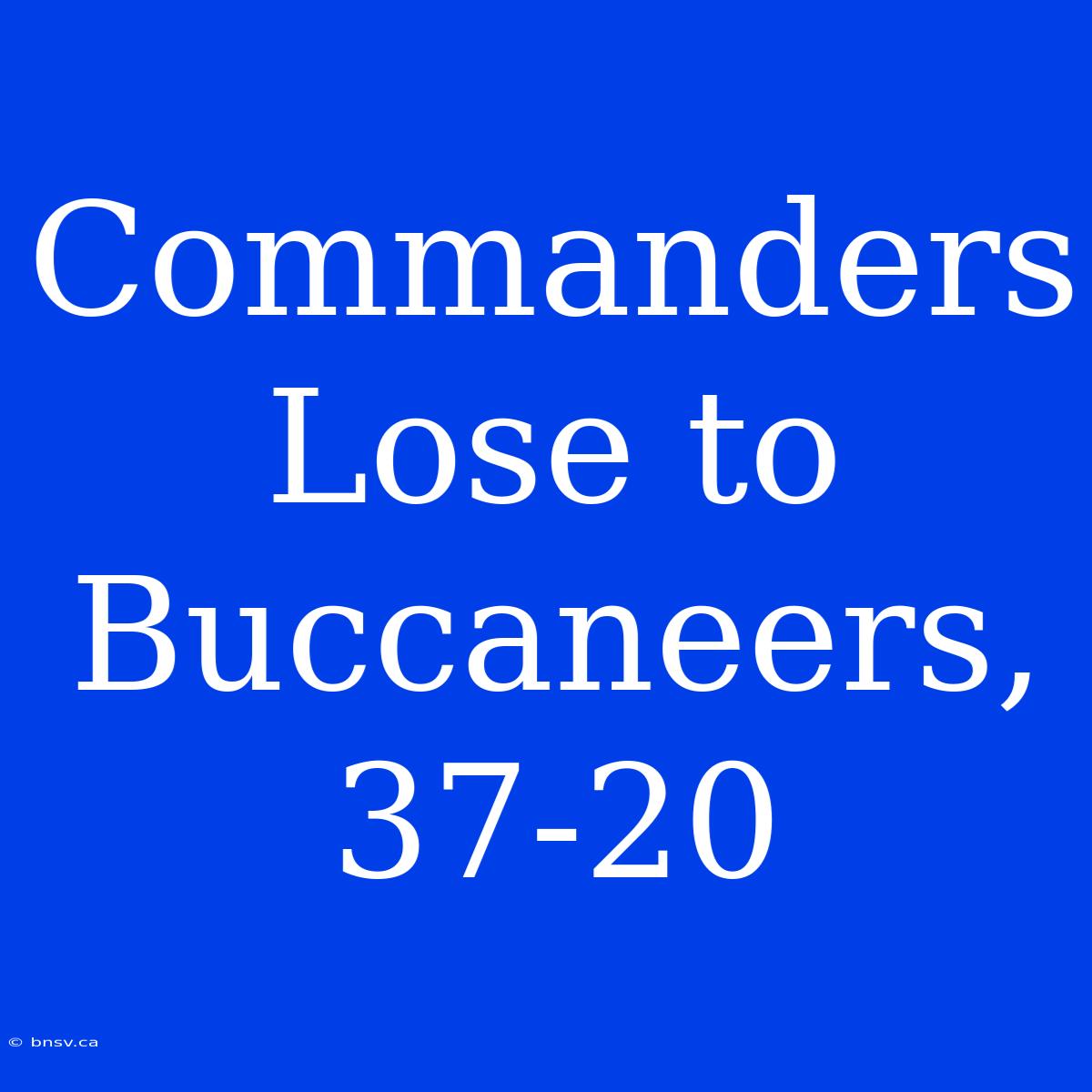 Commanders Lose To Buccaneers, 37-20