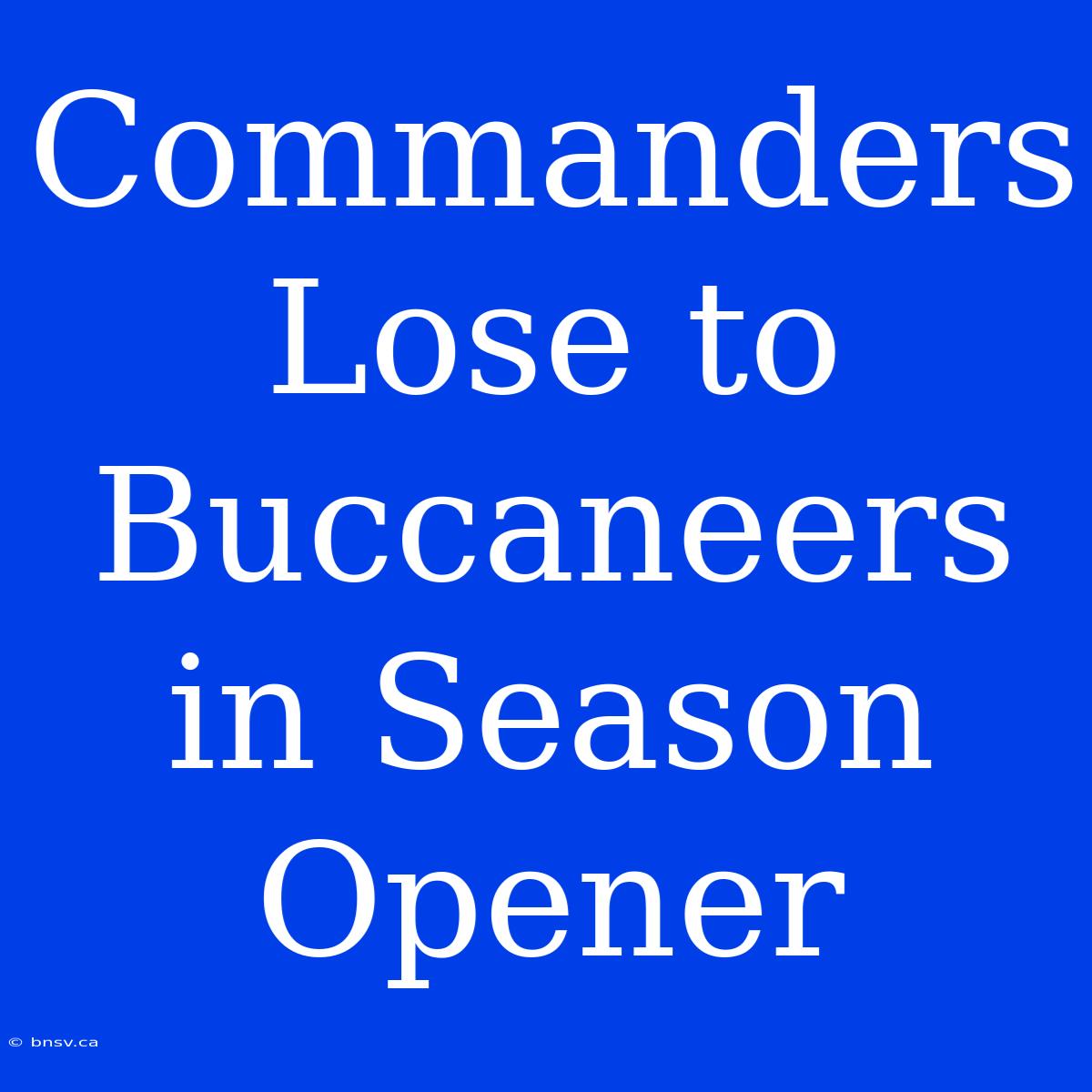 Commanders Lose To Buccaneers In Season Opener