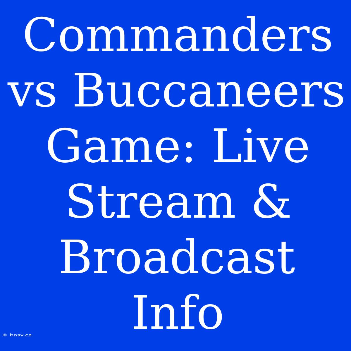 Commanders Vs Buccaneers Game: Live Stream & Broadcast Info