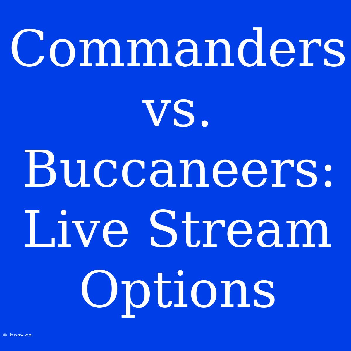 Commanders Vs. Buccaneers: Live Stream Options