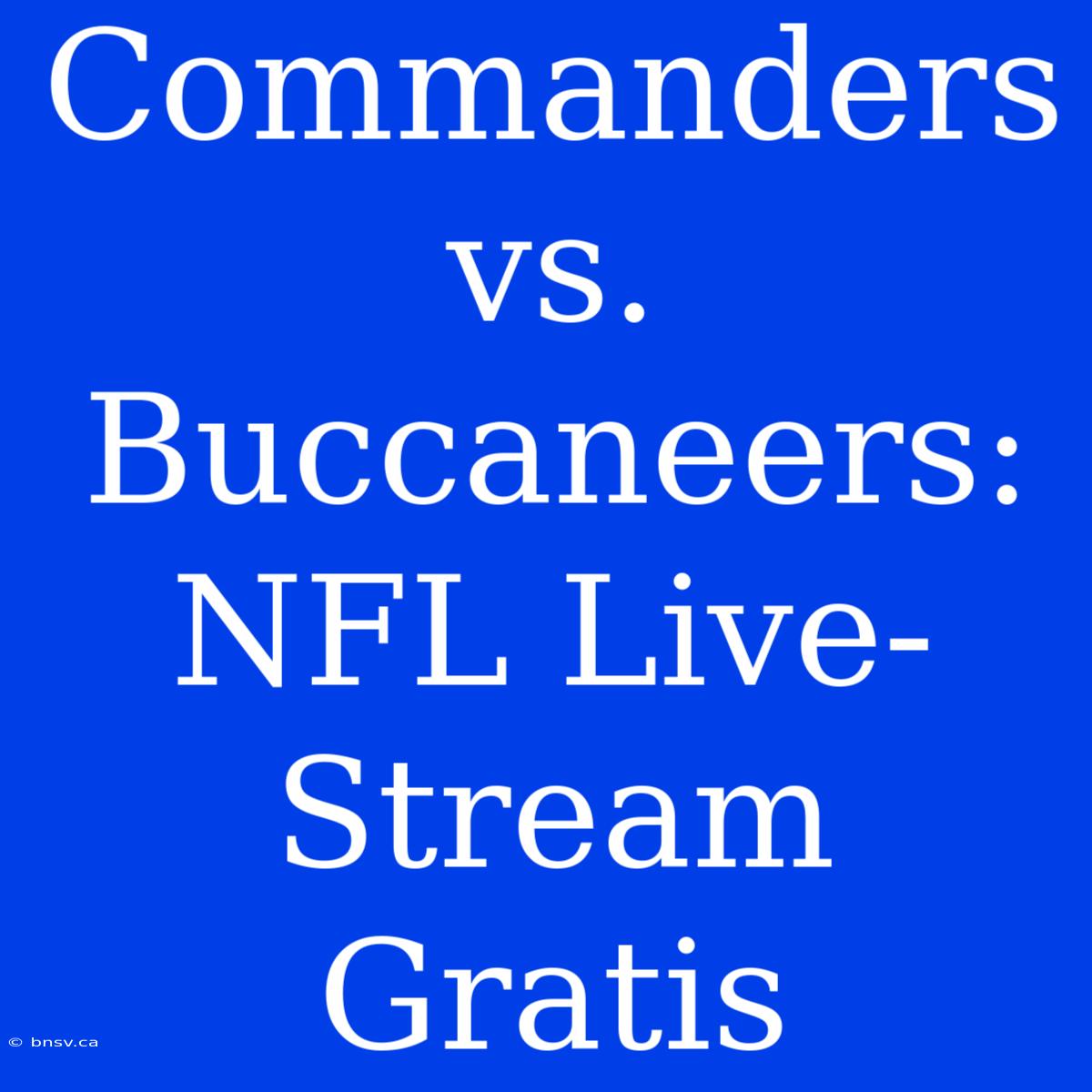 Commanders Vs. Buccaneers: NFL Live-Stream Gratis