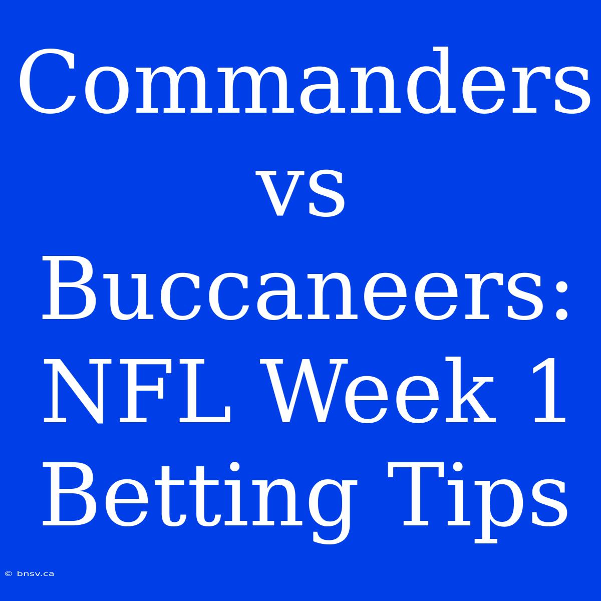 Commanders Vs Buccaneers: NFL Week 1 Betting Tips