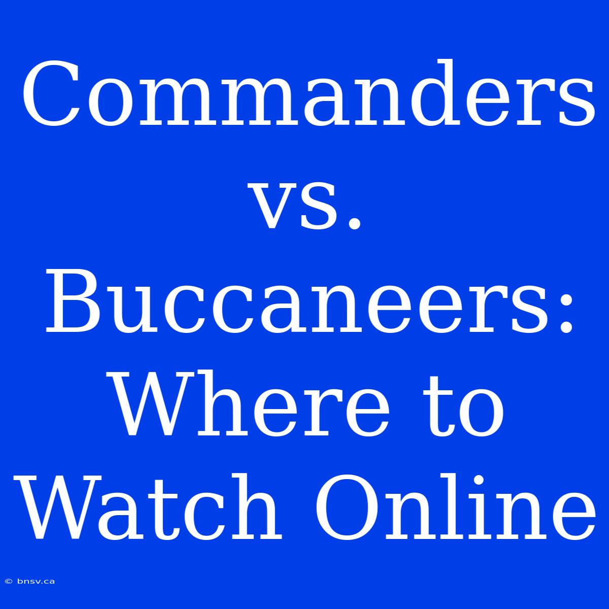 Commanders Vs. Buccaneers: Where To Watch Online