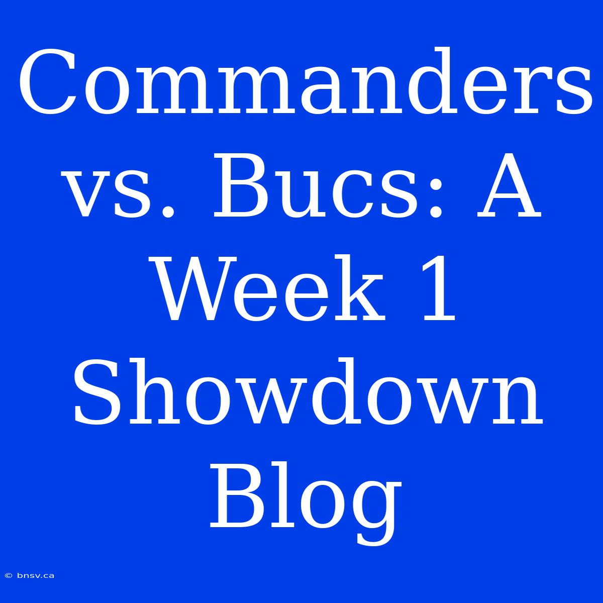 Commanders Vs. Bucs: A Week 1 Showdown Blog