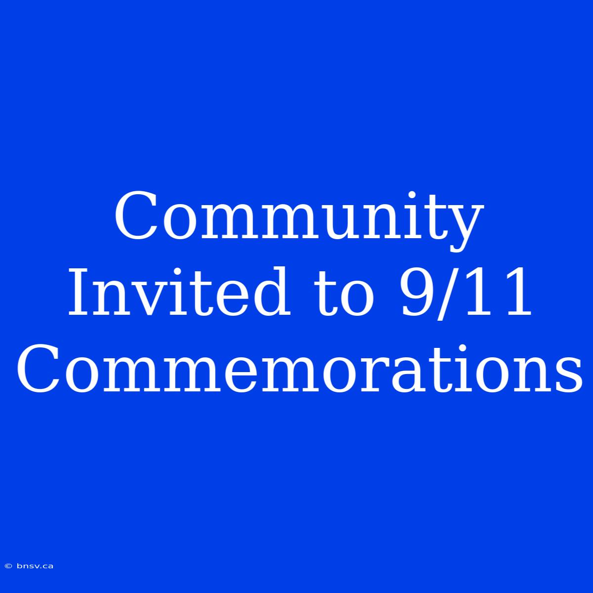 Community Invited To 9/11 Commemorations