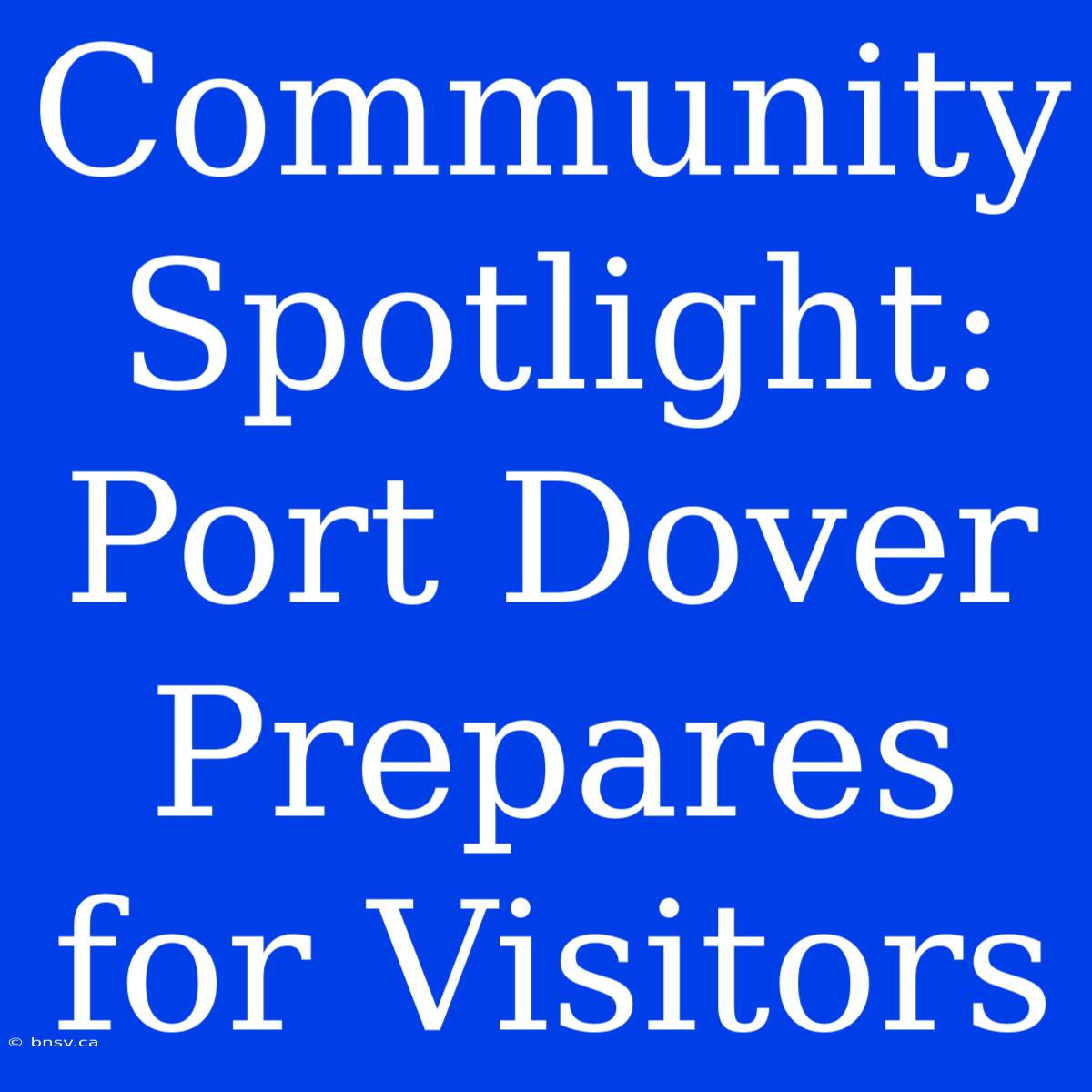 Community Spotlight: Port Dover Prepares For Visitors