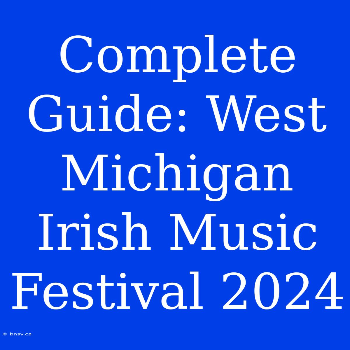 Complete Guide: West Michigan Irish Music Festival 2024