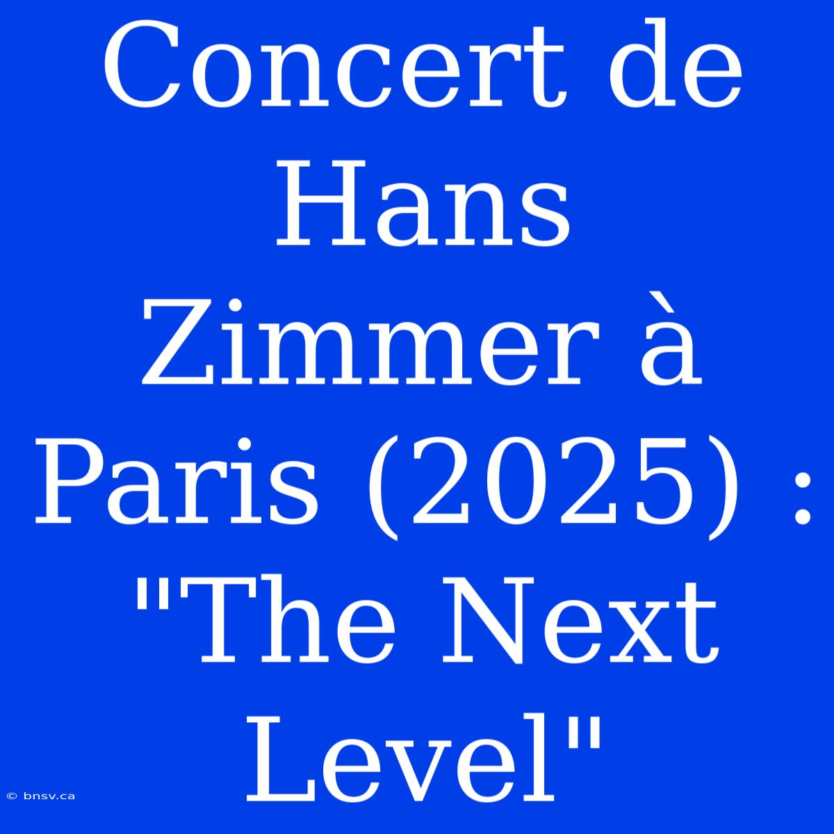 Concert De Hans Zimmer À Paris (2025) : 