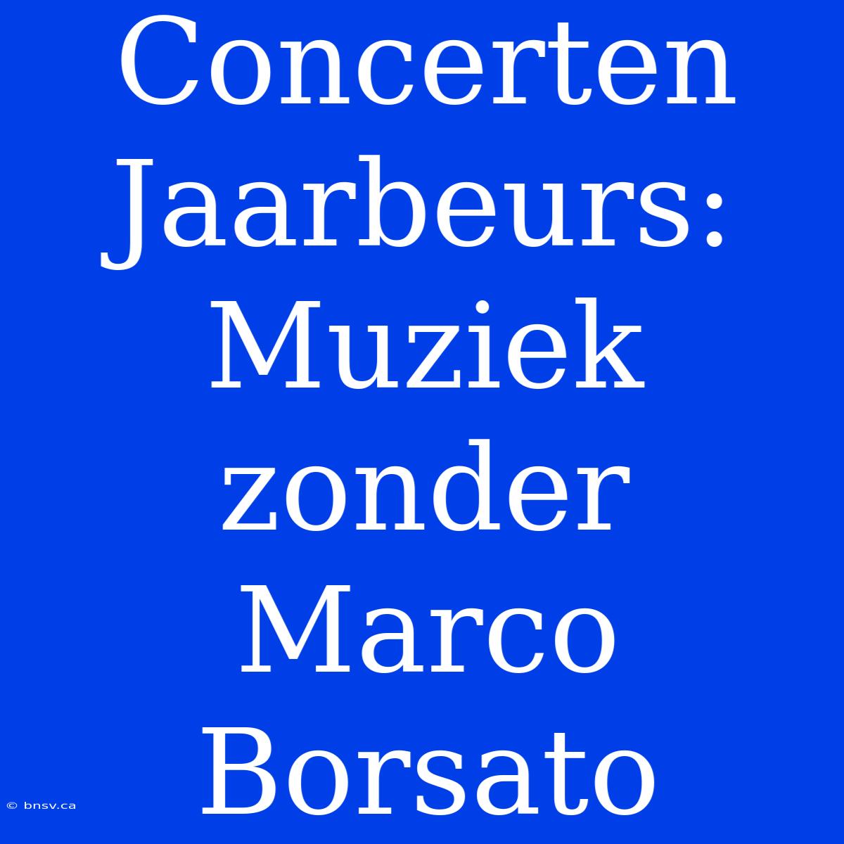 Concerten Jaarbeurs: Muziek Zonder Marco Borsato