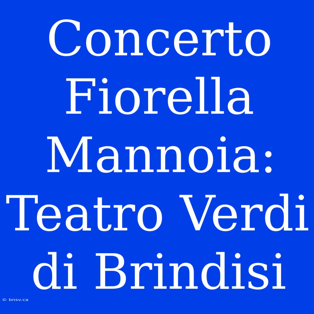 Concerto Fiorella Mannoia: Teatro Verdi Di Brindisi