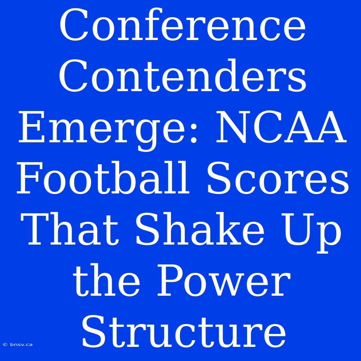 Conference Contenders Emerge: NCAA Football Scores That Shake Up The Power Structure