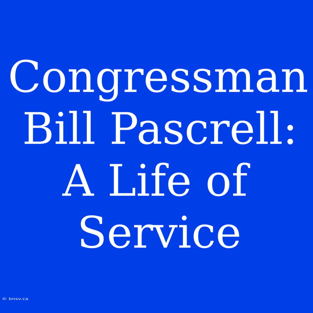 Congressman Bill Pascrell: A Life Of Service