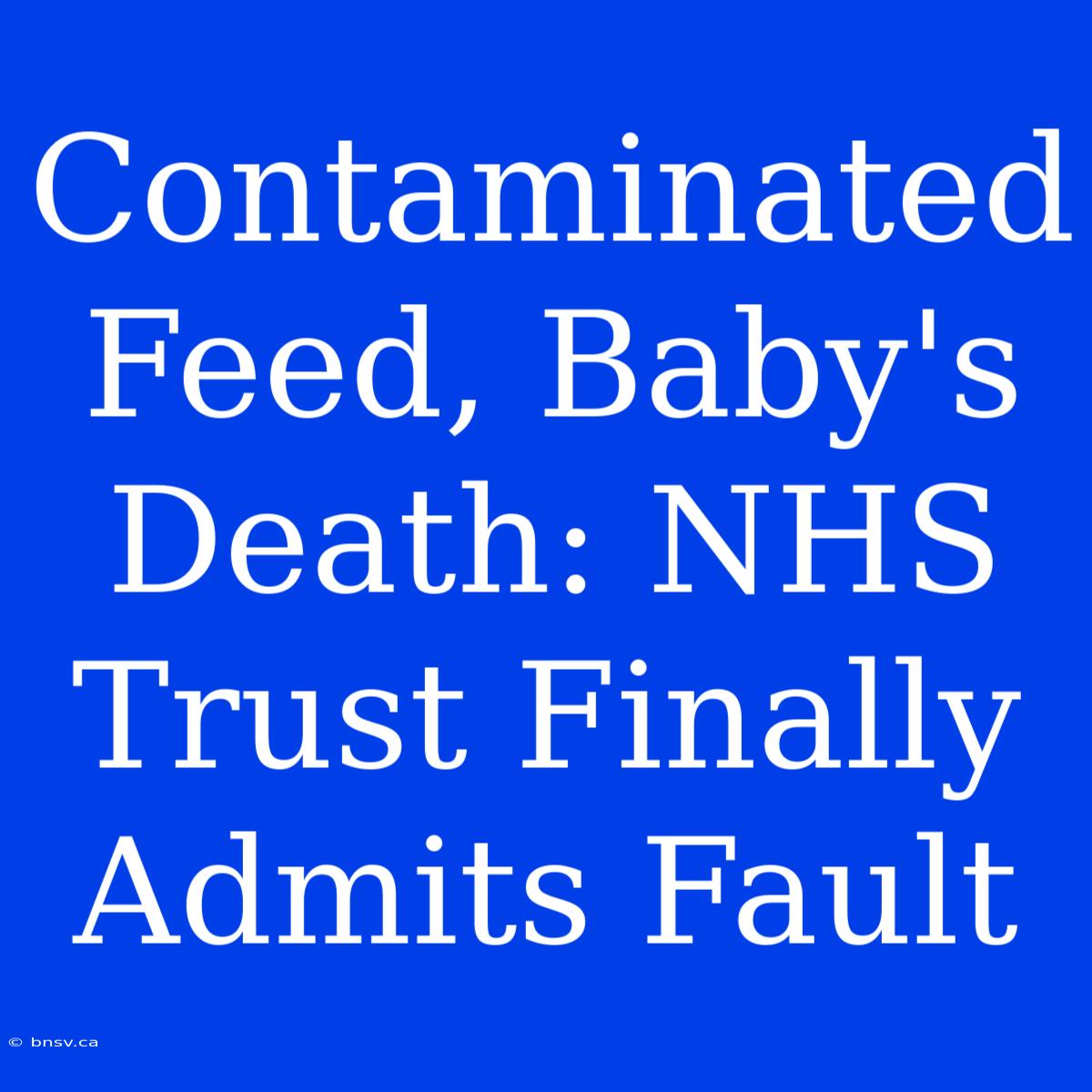 Contaminated Feed, Baby's Death: NHS Trust Finally Admits Fault