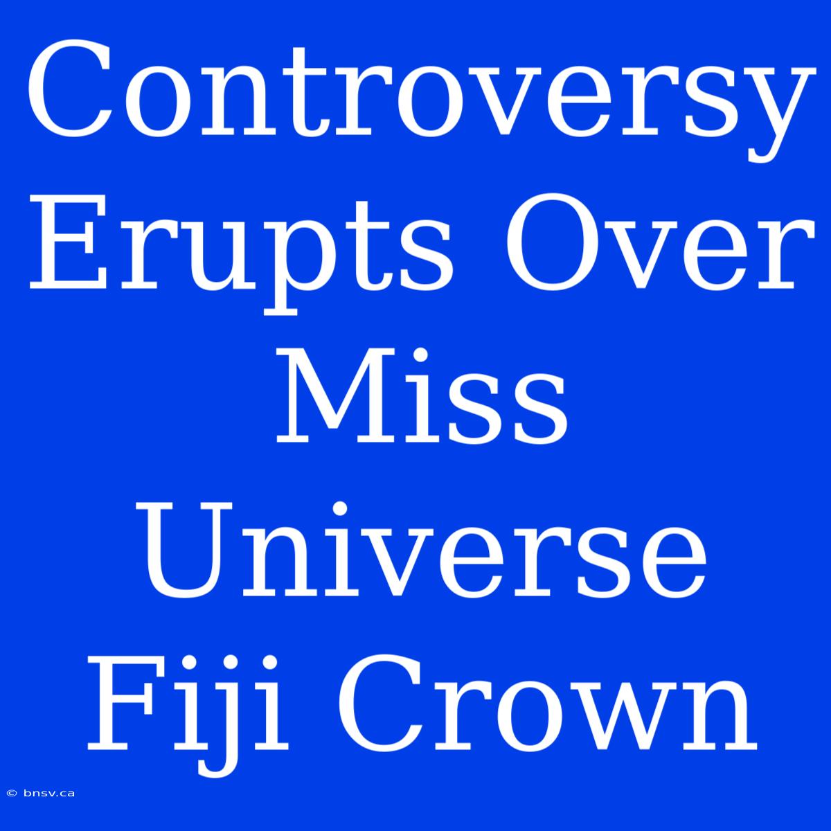 Controversy Erupts Over Miss Universe Fiji Crown