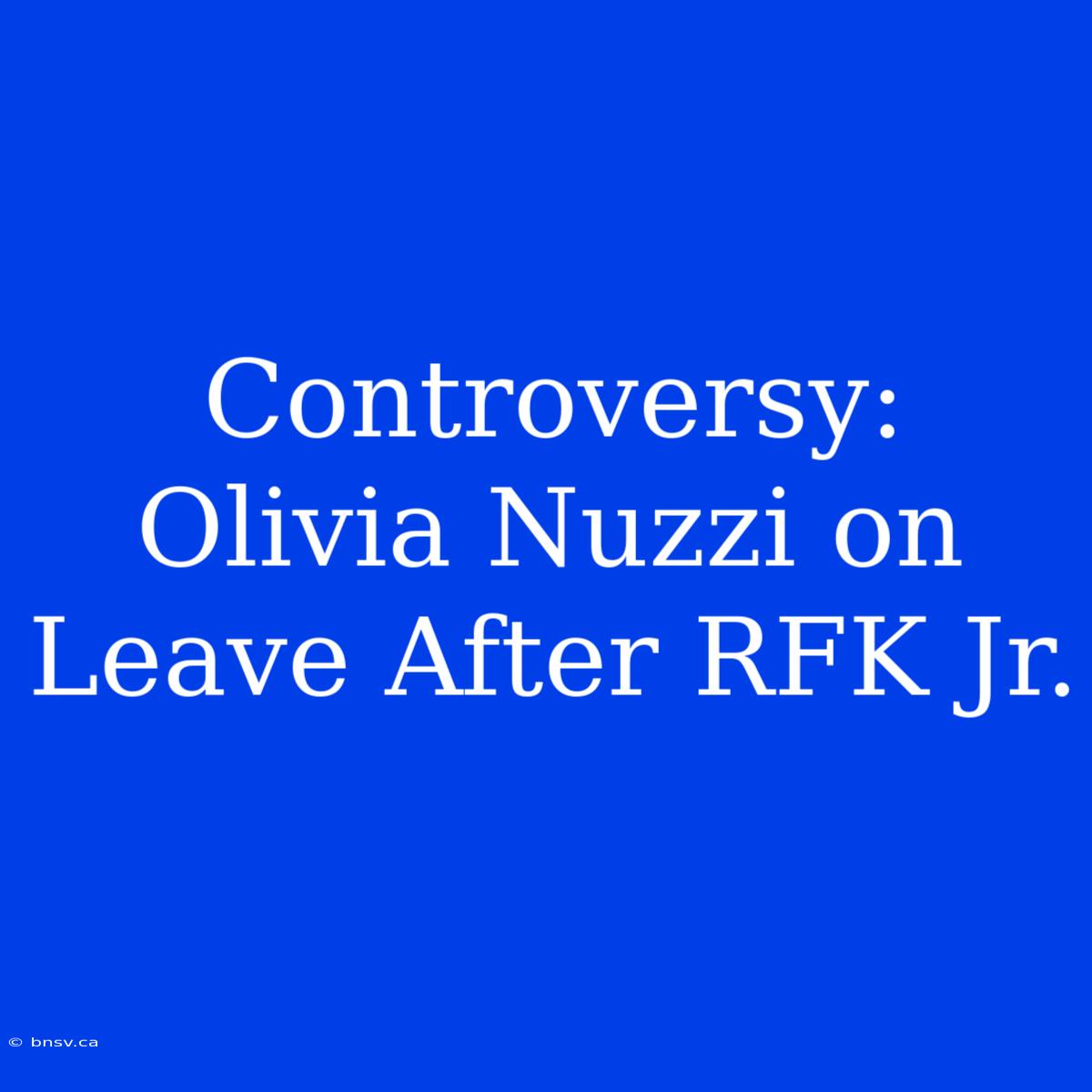 Controversy: Olivia Nuzzi On Leave After RFK Jr.